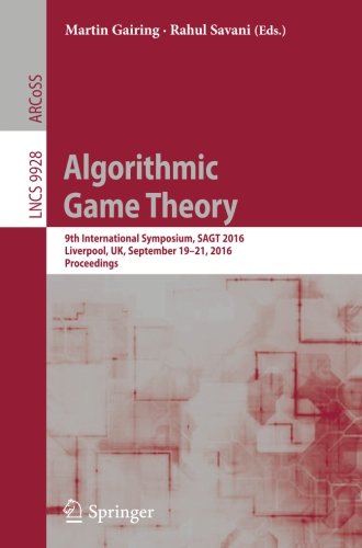 Algorithmic Game Theory: 9th International Symposium, SAGT 2016, Liverpool, UK, September 19-21, 2016, Proceedings (Lecture Notes in Computer Science)