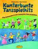 Kunterbunte Tanzspielhits: Pfiffige Kindertanzprojekte mit Liedern, Bewegungsideen, Reimen und Spielaktionen