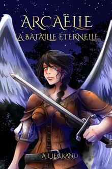 Arcaëlle: La bataille éternelle