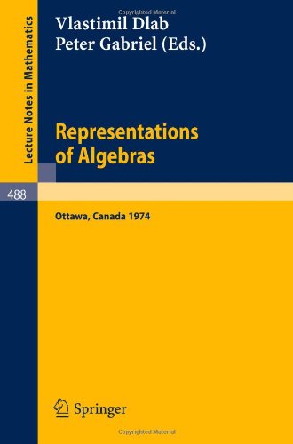 Representations of Algebras: Proceedings of the International Conference, Ottawa 1974 (Lecture Notes in Mathematics)