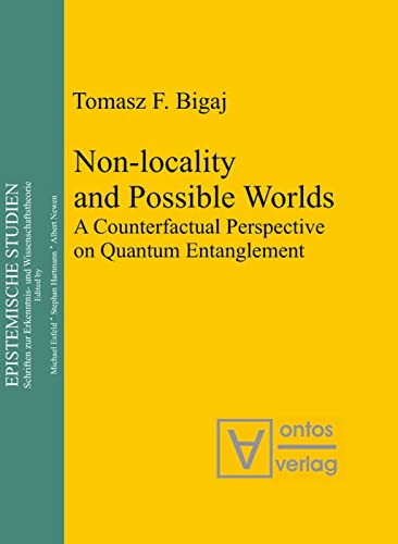 Non-locality and Possible World: A Counterfactual Perspective on Quantum Entanglement (Epistemische Studien / Epistemic Studies, 10)