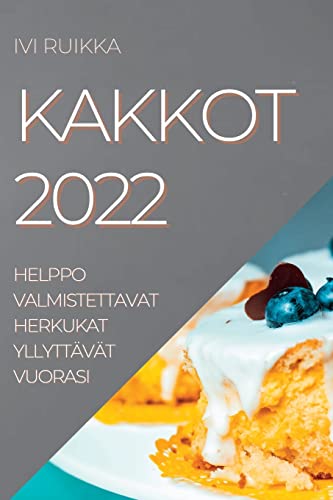 KAKKOT 2022: HELPPO VALMISTETTAVAT HERKUKAT YLLYTTÄVÄT VUORASI