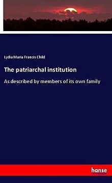 The patriarchal institution: As described by members of its own family