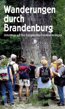 Wanderungen durch Brandenburg: Unterwegs auf den Europäischen Fernwanderwegen