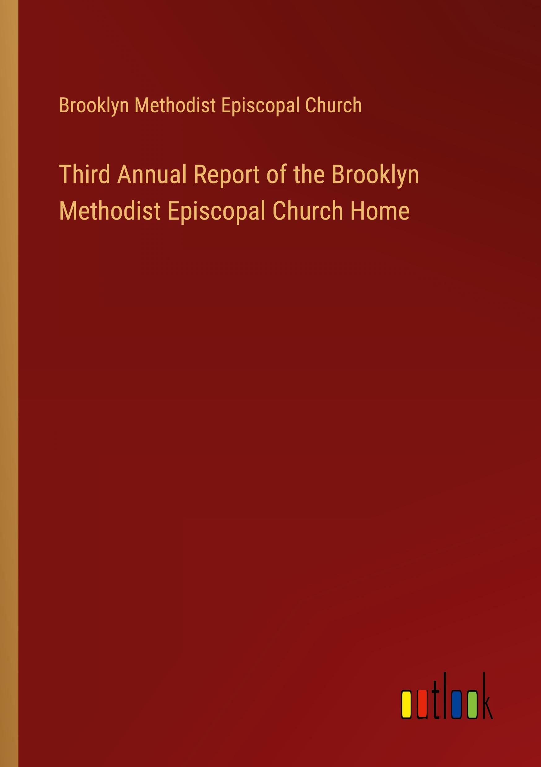 Third Annual Report of the Brooklyn Methodist Episcopal Church Home