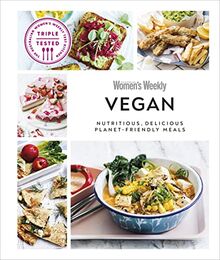 Australian Women's Weekly Vegan: Nutritious, Delicious Planet-friendly Meals