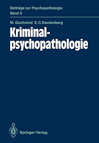 Kriminalpsychopathologie (Beiträge zur Psychopathologie, Band 5)