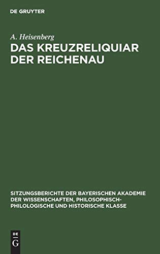 Das Kreuzreliquiar der Reichenau (Sitzungsberichte der Bayerischen Akademie der Wissenschaften, Philosophisch-Philologische und Historische Klasse, 1926, 1, Band 1926)
