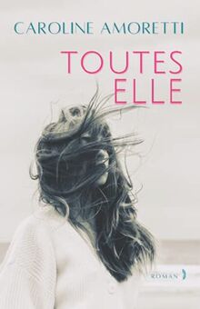 TOUTES ELLE (roman feel good et inspirant): ET Si LA VIE DES FEMMES ÉTAIT MIEUX EN VRAI ?