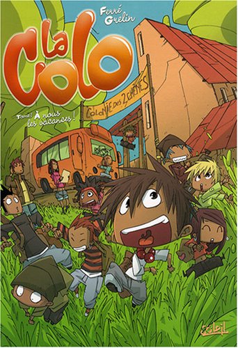 La Colo, Tome 1 : A Nous Les Vacances !