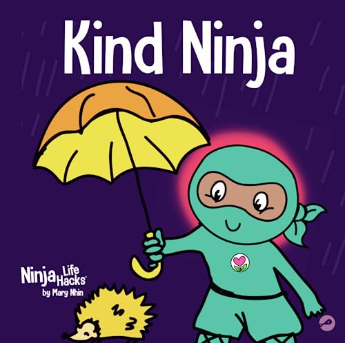 Kind Ninja: A Children’s Book About Kindness (Ninja Life Hacks, Band 8)