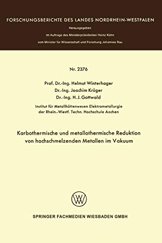 Karbothermische und metallothermische Reduktion von hochschmelzenden Metallen im Vakuum (Forschungsberichte des Landes Nordrhein-Westfalen, 2376, Band 2376)