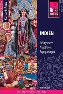 Reise Know-How KulturSchock Indien: Alltagsleben, Traditionen, Begegnungen, ...