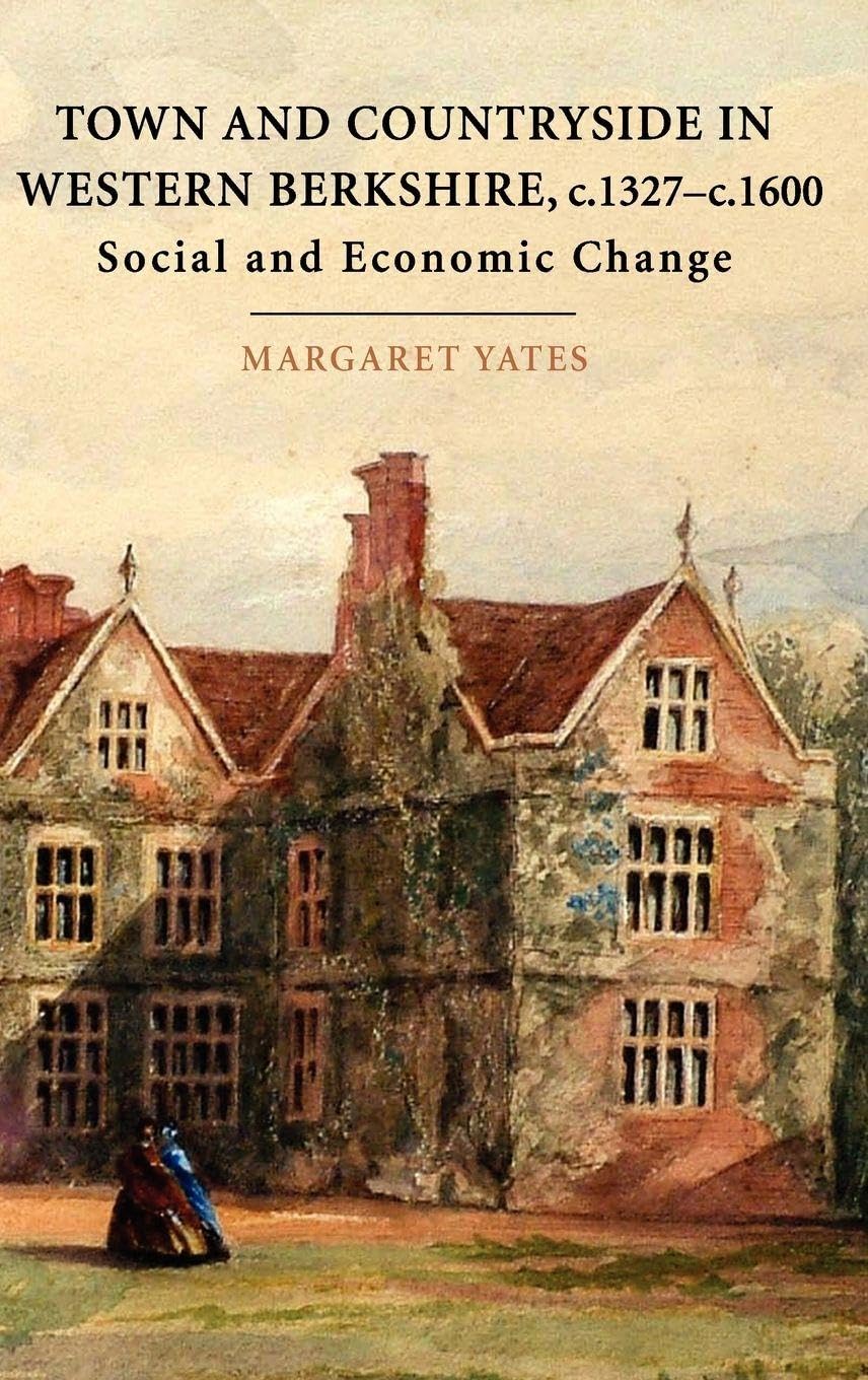 Town and Countryside in Western Berkshire, c.1327-c.1600: Social and Economic Change