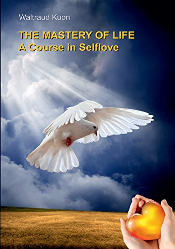 The Mastery of Life: A Course in Selflove
