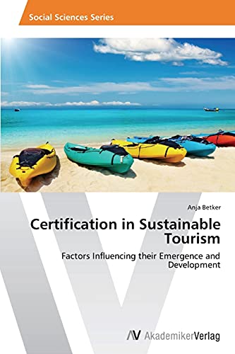 Certification in Sustainable Tourism: Factors Influencing their Emergence and Development