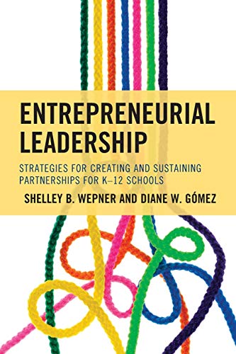 Entrepreneurial Leadership: Strategies for Creating and Sustaining Partnerships for K-12 Schools