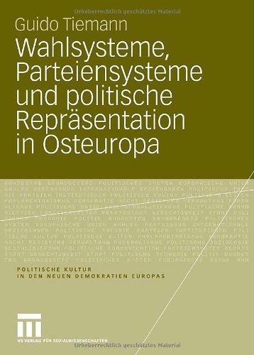 Wahlsysteme, Parteiensysteme und politische Repräsentation in Osteuropa (Politische Kultur in den neuen Demokratien Europas)