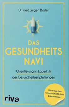 Das Gesundheitsnavi: Orientierung im Labyrinth der Gesundheitsempfehlungen