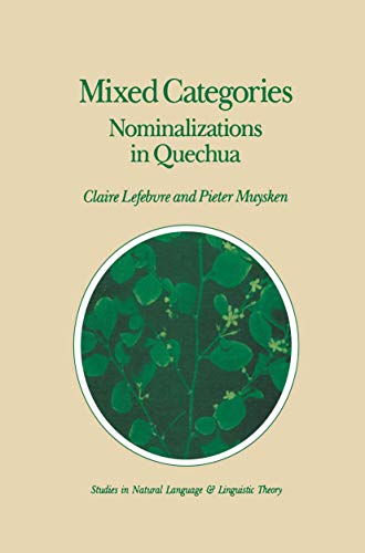 Mixed Categories: Nominalizations in Quechua (Studies in Natural Language and Linguistic Theory, 11, Band 11)