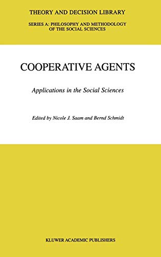 Cooperative Agents: Applications in the Social Sciences (Theory and Decision Library A:, 32, Band 32)