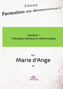 Formation en démonologie: Module 1 : Théologie biblique et démonologie (Formation de démonologie, Band 1)