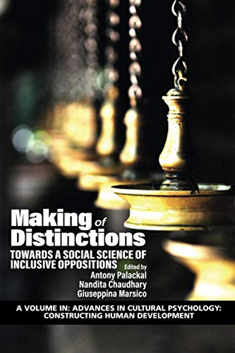 Making of Distinctions: Towards a Social Science of Inclusive Oppositions (Advances in Cultural Psychology: Constructing Human Development)