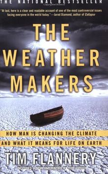 The Weather Makers: How Man Is Changing the Climate and What It Means for Life on Earth