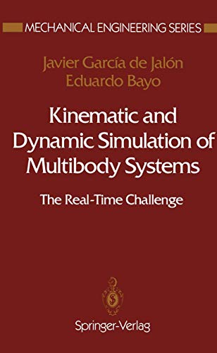 Kinematic and Dynamic Simulation of Multibody Systems: The Real-Time Challenge (Mechanical Engineering Series)
