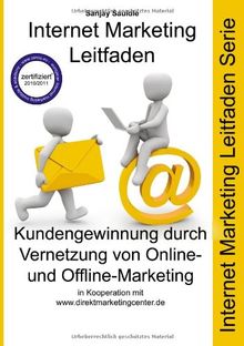 Kundengewinnung durch Vernetzung von Online- und Offline-Marketing: Internet Marketing Leitfaden