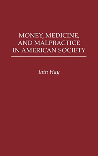 Money, Medicine, and Malpractice in American Society