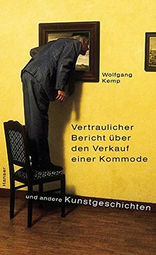 Vertraulicher Bericht über den Verkauf einer Kommode und andere Kunstgeschichten