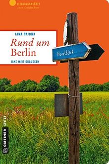 Rund um Berlin: Janz weit draußen (Lieblingsplätze im GMEINER-Verlag)