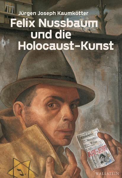 Felix Nussbaum und die Holocaust-Kunst - Jürgen Joseph Kaumkötter Gebunden