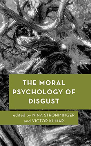 The Moral Psychology of Disgust (Moral Psychology of the Emotions)