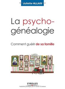 La psychogénéalogie : comment guérir de sa famille