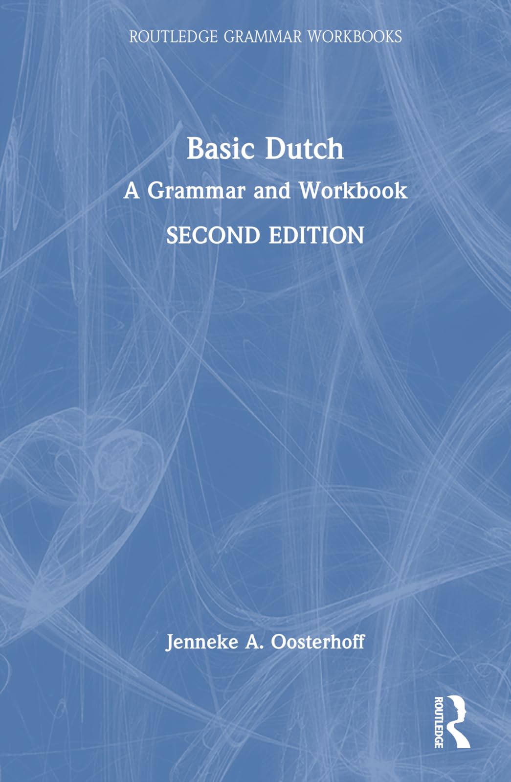 Oosterhoff, Jenneke A Basic Dutch, A Grammar And Workbook (Routledge Grammar Workbooks)
