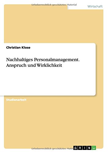 Nachhaltiges Personalmanagement. Anspruch und Wirklichkeit