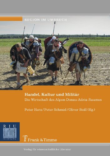 Handel, Kultur und Militär: Die Wirtschaft des Alpen-Donau-Adria-Raumes