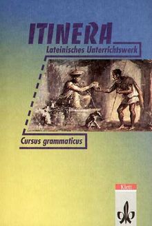 Itinera. Lateinisches Unterrichtswerk: Texte und Übungen: Itinera, Cursus grammaticus und Lesevokabular