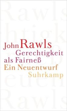 Gerechtigkeit als Fairneß: Ein Neuentwurf