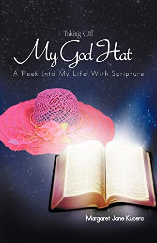 Taking Off My God Hat: A Peek Into My Life With Scripture
