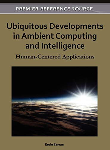 Ubiquitous Developments in Ambient Computing and Intelligence: Human-Centered Applications