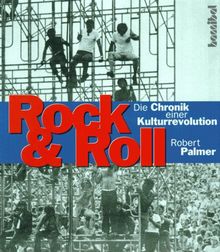 Rock & Roll. Die Chronik einer Kulturrevolution