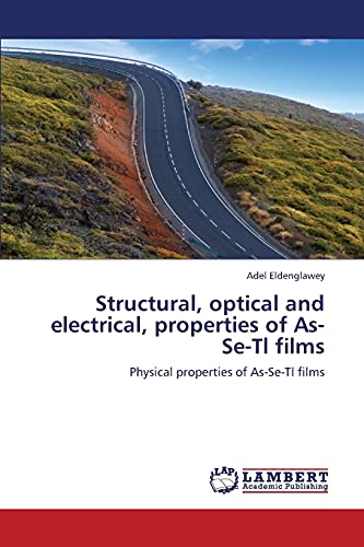 Structural, optical and electrical, properties of As-Se-Tl films: Physical properties of As-Se-Tl films