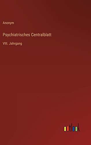 Psychiatrisches Centralblatt: VIII. Jahrgang