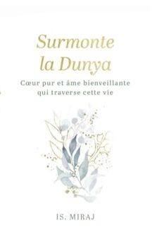 Surmonte la dunya : coeur pur et âme bienveillante qui traverse cette vie