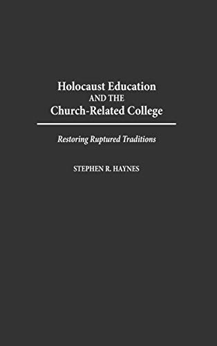 Holocaust Education and the Church-Related College: Restoring Ruptured Traditions (Contributions to the Study of Religion)