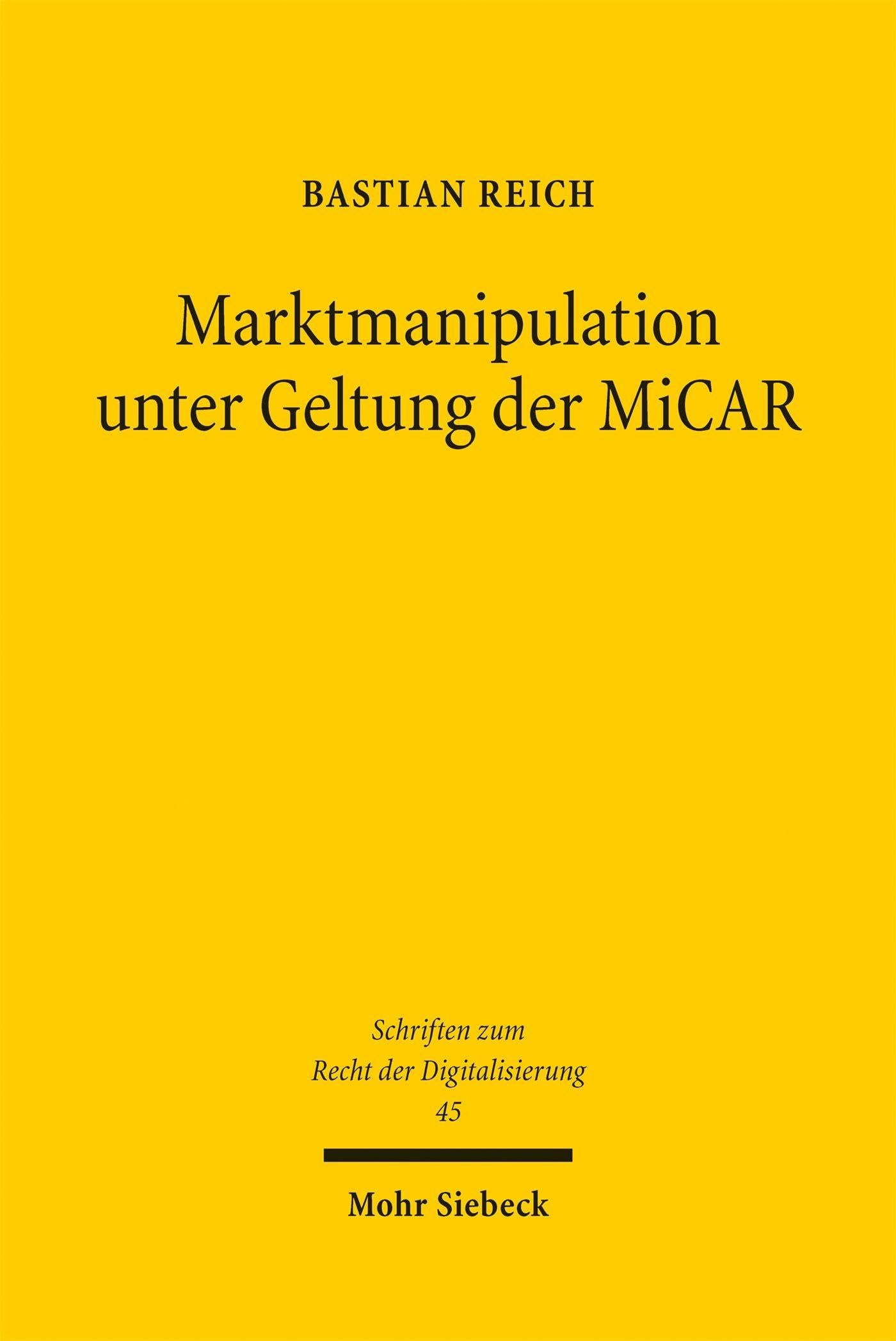 Marktmanipulation unter Geltung der MiCAR: Eine Betrachtung des Art. 91 MiCAR in Abgrenzung zum klassischen Kapitalmarktrecht (Schriften zum Recht der Digitalisierung)