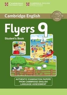 Cambridge English Flyers 9 Student's Book (Authentic Examination Papers from Cambridge English Language Assessment)